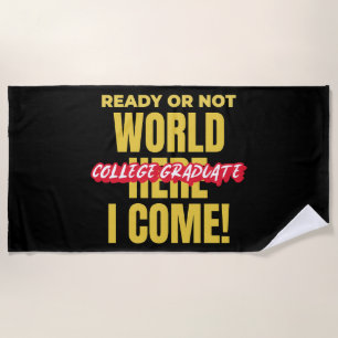 COLLEGE GRADUATE - READY OR NOT WORLD BEACH TOWEL