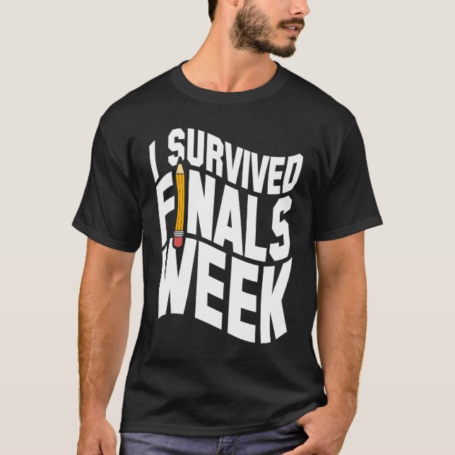 College I Survived Finals Week Finals Week T-Shirt (Front)