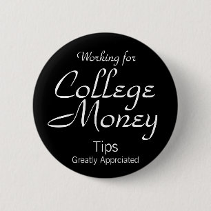 College, Money, Working for, Tips, Greatly Appr... 6 Cm Round Badge