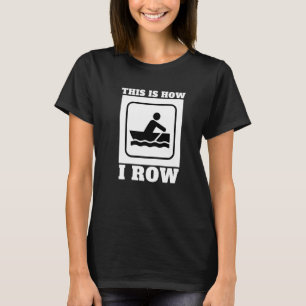 College Rowing And Sculling This Is How I Row T-Shirt