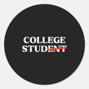 College Stud Student Funny Humor University Party  Classic Round Sticker