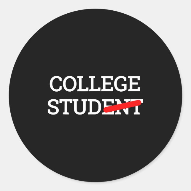 College Stud Student Funny Novelty Gift  Classic Round Sticker (Front)
