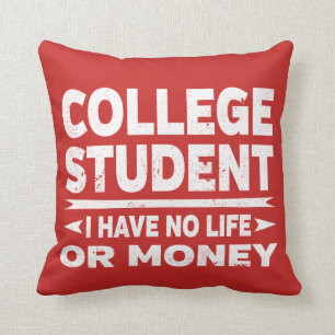 College Student I Have No Life or Money Cushion