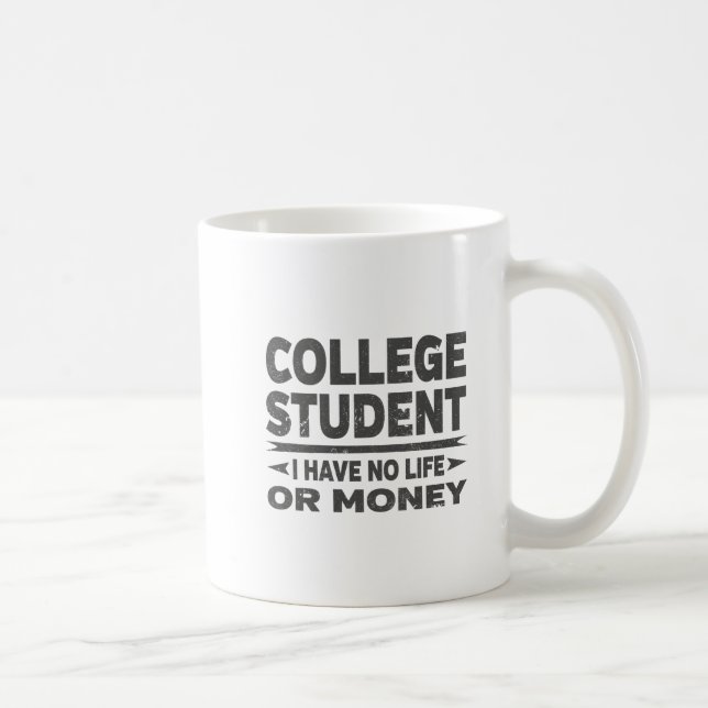College Student No Life or Money Coffee Mug (Right)
