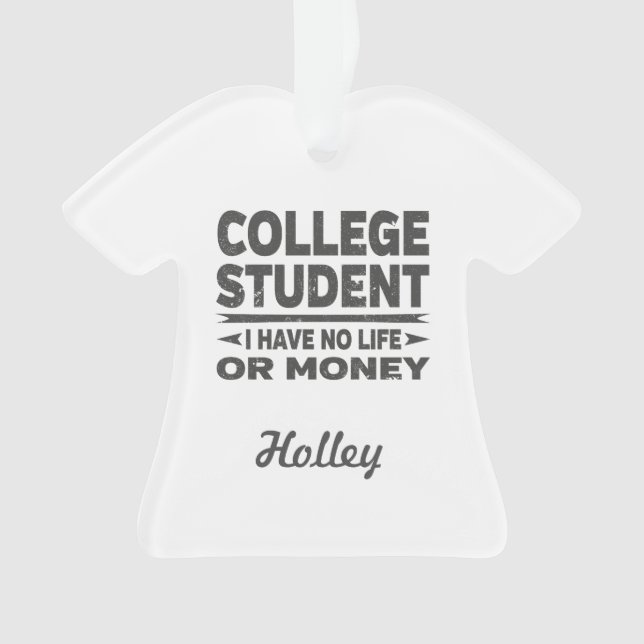 College Student No Life or Money Ornament (Front)