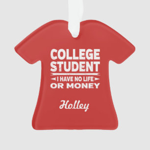 College Student No Life or Money Ornament
