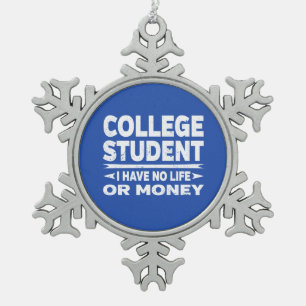 College Student No Life or Money Snowflake Pewter Christmas Ornament