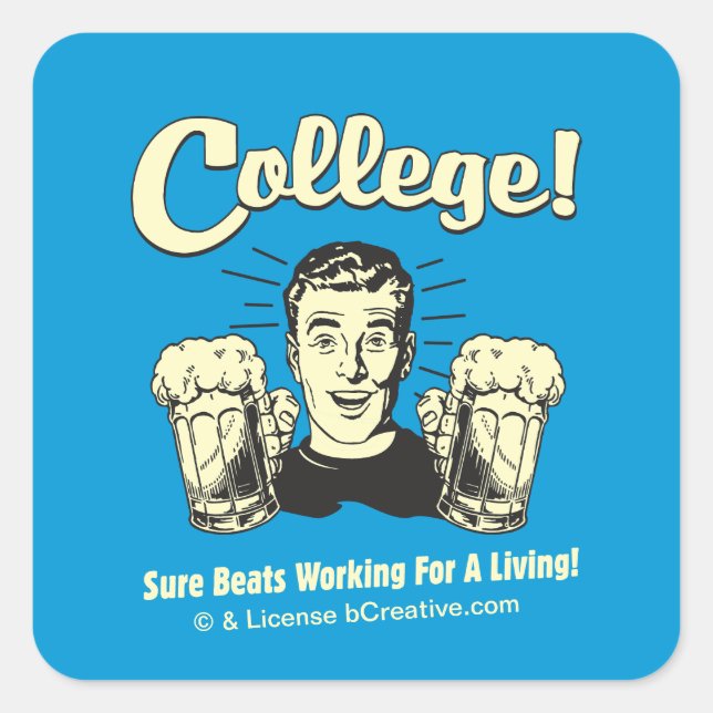 College: Sure Beats Working Living Square Sticker (Front)
