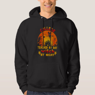 College Teacher By Day Witch By Night Costume Hall Hoodie