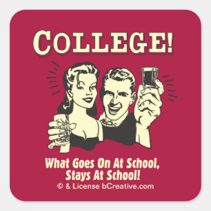 College: What Goes On School Stays Square Sticker