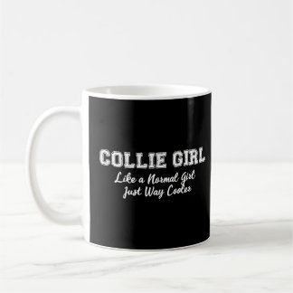 Collie Girl Like A Normal Girl But Cooler Coffee Mug