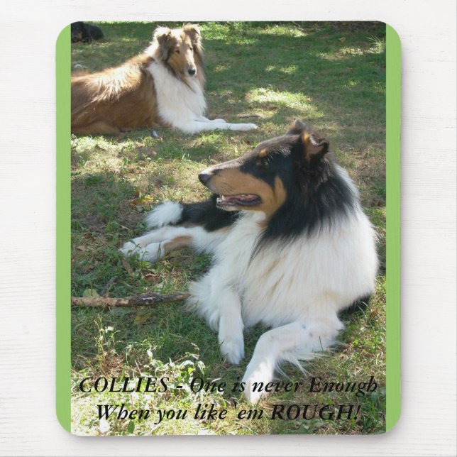COLLIES - One is never Enough...Rough. Mouse Mat (Front)