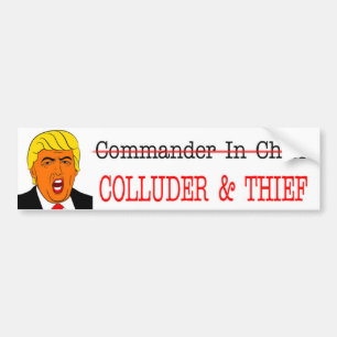 COLLUDER & THIEF-NOT Commander in Chief-Anti-Trump Bumper Sticker