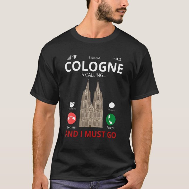 Cologne Is Calling Germany Souvenir T-Shirt (Front)