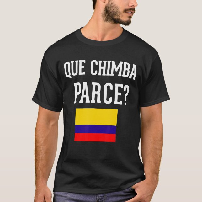 Colombia Flag Camiseta Que Chimba Parce Slang Sayi T-Shirt (Front)