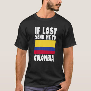 Colombia Flag Design If lost send me to Colombia T-Shirt
