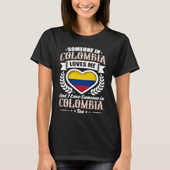 Colombia Heart Flag Someone in Colombia Loves Me T-Shirt (Front)