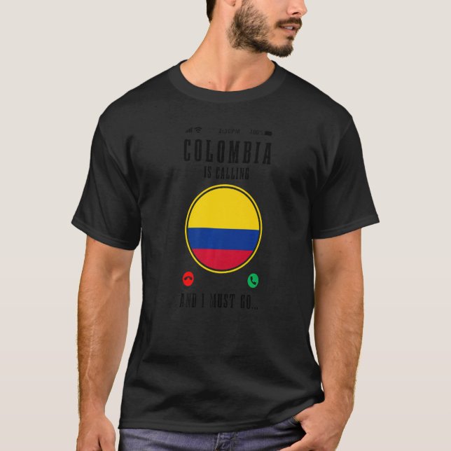 Colombia Is Calling And I Must Go  Colombian Flag T-Shirt (Front)
