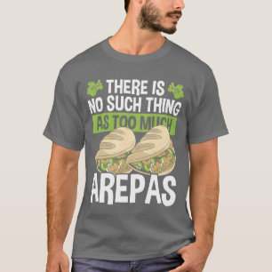 Colombian American Food Venezuelan Arepa funny T-Shirt