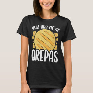 Colombian Food You had me at Arepas Lover Venezuel T-Shirt