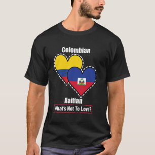 Colombian Haitian Heart Flags What's Not To Love T-Shirt