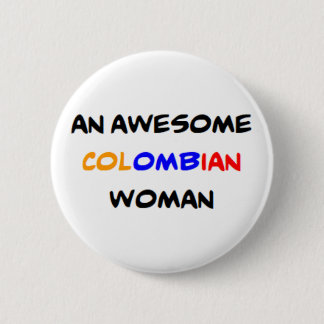 colombian woman, awesome Mug 6 Cm Round Badge