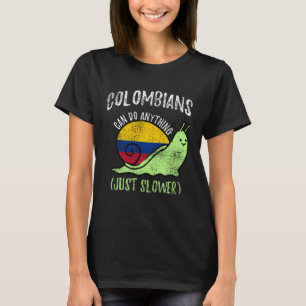 Colombians Can Do Anything Just Slower Colombia T-Shirt