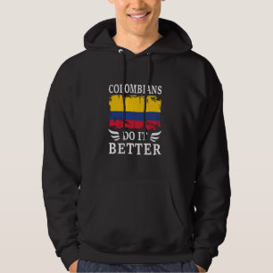 Colombians do it Better Proud Colombian Colombia F Hoodie