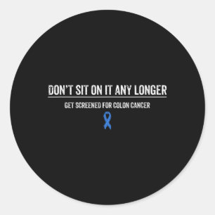 Colon Cancer Awareness Colonoscopy Get Screened Classic Round Sticker