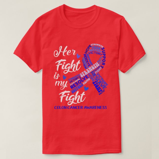 Colon Cancer Awareness Her Fight is my Fight T-Shirt (Design Front)
