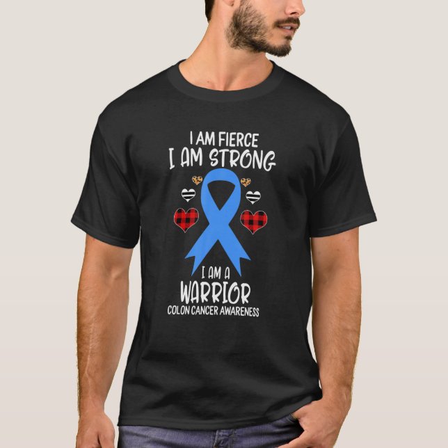 Colon Cancer Awareness Ribbon I Am Fierce Strong W T-Shirt (Front)