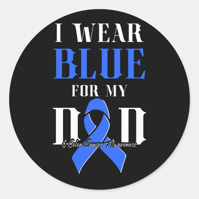 Colon Cancer Awareness Support I Wear Blue For My  Classic Round Sticker (Front)