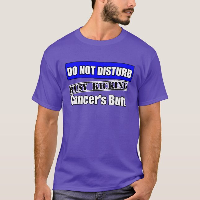 Colon Cancer Do Not Disturb Kicking Butt T-Shirt (Front)