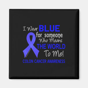 Colon Cancer  For Someone Who Means The World To M Magnet
