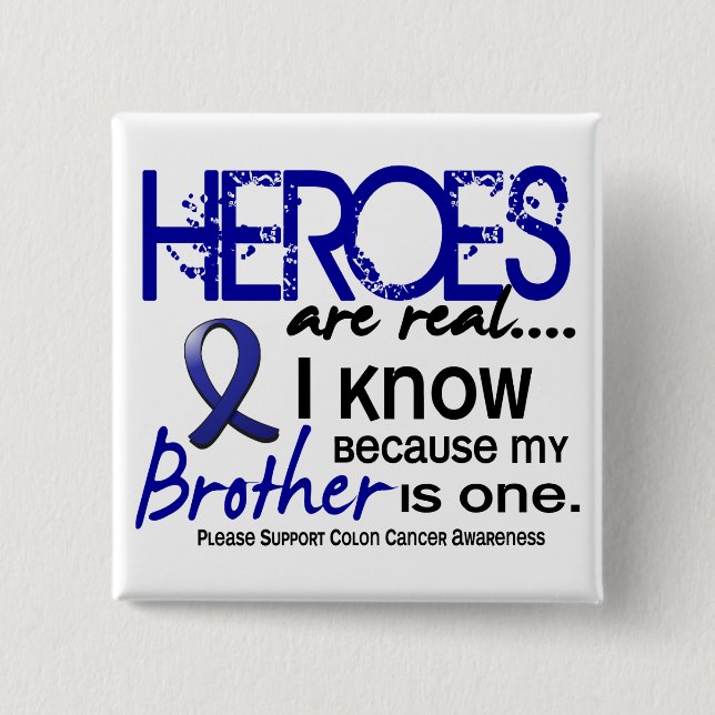Colon Cancer Heroes Are Real 1 (Brother) 15 Cm Square Badge (Front)