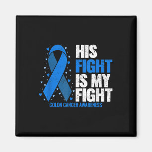 Colon Cancer His Fight Is My Fight Colon Cancer Magnet