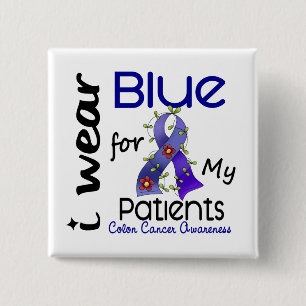 Colon Cancer I Wear Blue For My Patients 43 15 Cm Square Badge