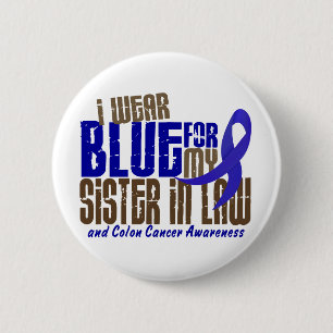 Colon Cancer I WEAR BLUE FOR MY SISTER-IN-LAW 6.3 6 Cm Round Badge