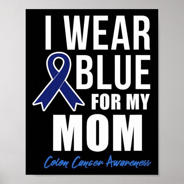Colon Cancer Shirt I Wear Blue For My Mum Shirts W Poster (Front)