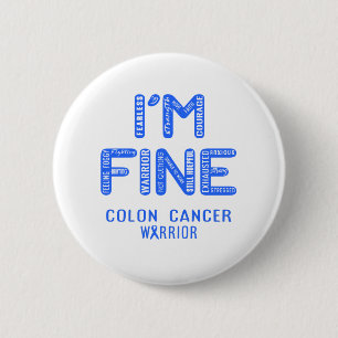 Colon Cancer Warrior - I AM FINE 6 Cm Round Badge