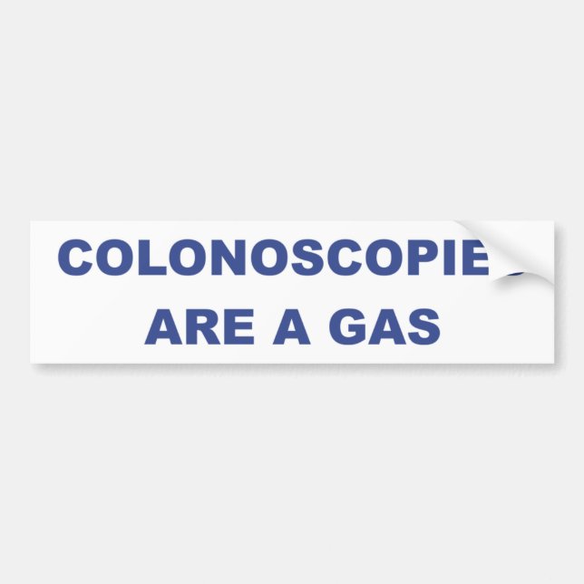COLONOSCOPIES ARE A GAS BUMPER STICKER (Front)