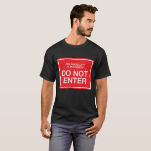 Colonoscopy in Progress: Do Not Enter T-Shirt