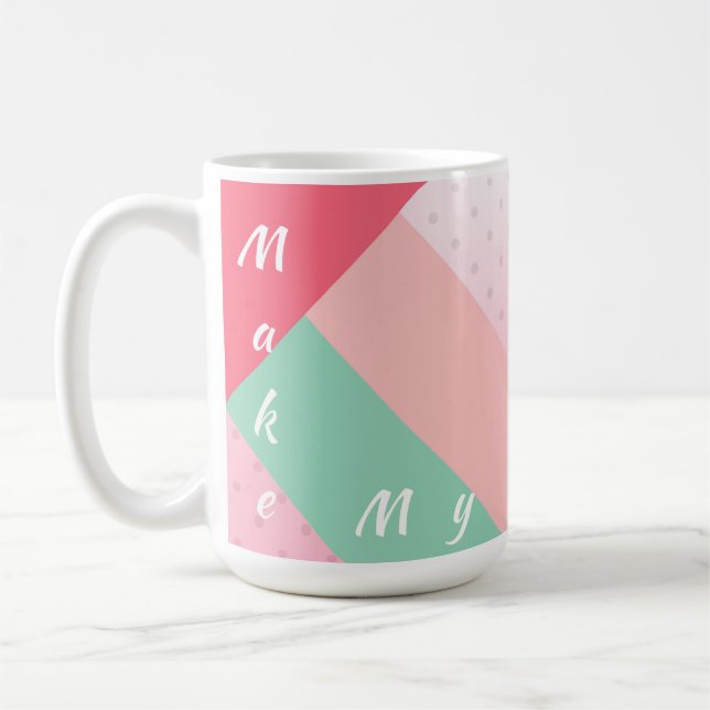 Color Blocks Make My Day Mug (Left)