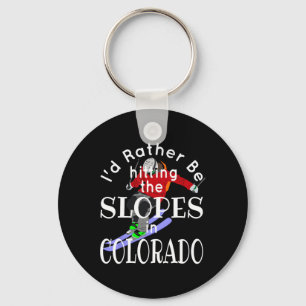 Colorado I'd Rather Be Hitting The Slopes Funny Sk Key Ring