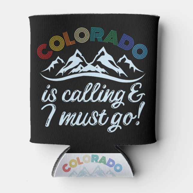 Colorado Is Calling & I Must Go Can Cooler (Front)