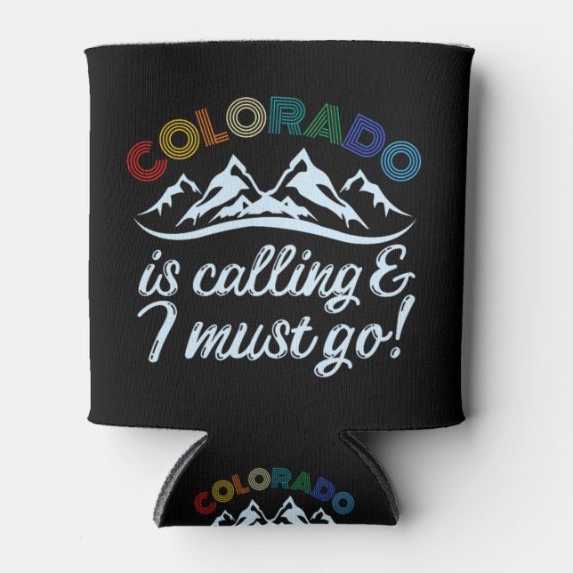 Colorado Is Calling & I Must Go Can Cooler (Front)