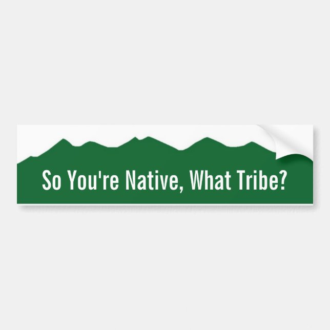 Colorado So You're Native, What Tribe? Bumper Sticker (Front)