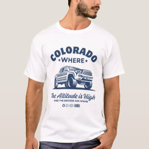 Colorado : where the altitude is high T-Shirt