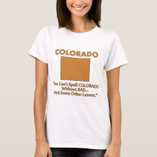Colorado - You Cant Spell 'Colorado' Without 'Rad' T-Shirt