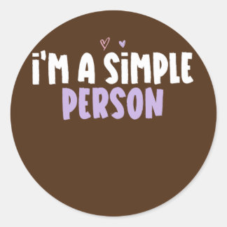 Colored Heart Funny I'm A Simple Person Saying Classic Round Sticker